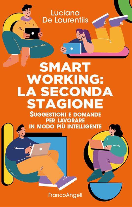 Smart working. La seconda stagione. Suggestioni e domande per lavorare in modo più intelligente - Luciana De Laurentiis - copertina
