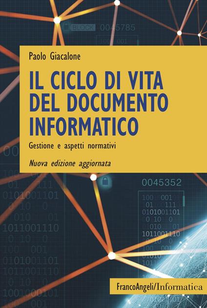 Il ciclo di vita del documento informatico. Gestione e aspetti normativi. Nuova ediz. - Paolo Giacalone - copertina