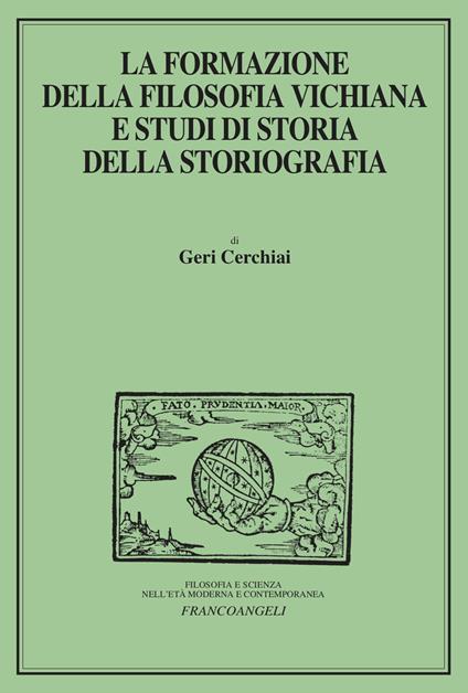 La formazione della filosofia vichiana e studi di storia della storiografia - Geri Cerchiai - copertina