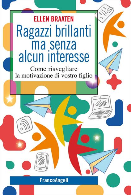 Ragazzi brillanti ma senza alcun interesse. Come risvegliare la motivazione di vostro figlio - Ellen Braaten - copertina