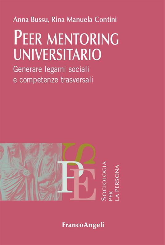 Peer mentoring universitario. Generare legami sociali e competenze trasversali - Anna Bussu,Rina Manuela Contini - copertina