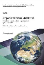 Organizzazione Adattiva. Il modello evolutivo delle organizzazioni agili e sostenibili