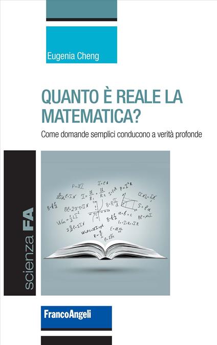 Quanto è reale la matematica? Come domande semplici conducono a verità profonde - Eugenia Cheng - copertina