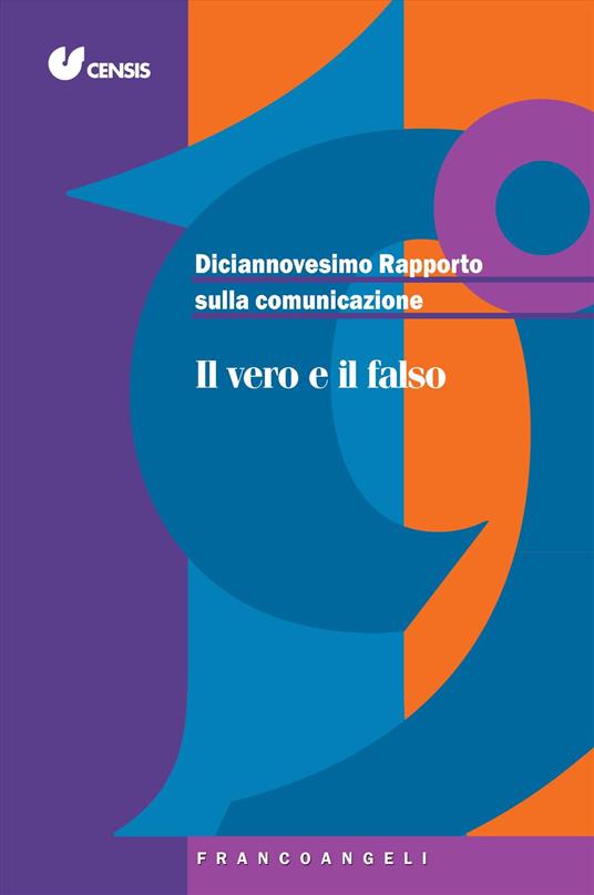 Diciannovesimo rapporto sulla comunicazione. Il vero e il falso - CENSIS - copertina
