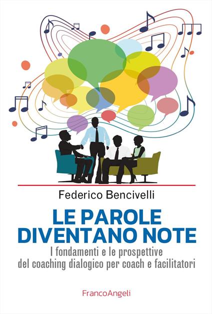 Le parole diventano note. I fondamenti e le prospettive del coaching dialogico per coach e facilitatori - Federico Bencivelli - copertina