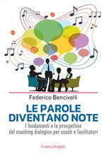 Le parole diventano note. I fondamenti e le prospettive del coaching dialogico per coach e facilitatori