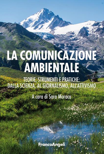 La comunicazione ambientale. Teoria, strumenti e pratiche: dalla scienza al giornalismo all'attivismo - copertina