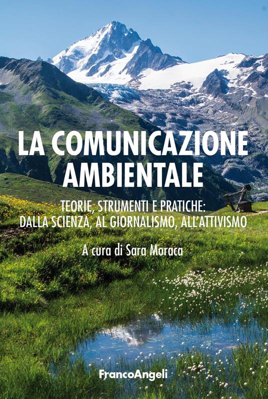 La comunicazione ambientale. Teoria, strumenti e pratiche: dalla scienza al giornalismo all'attivismo - copertina