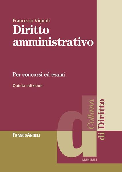 Diritto amministrativo. Per concorsi ed esami - Francesco Vignoli - copertina