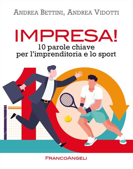 Impresa! 10 parole chiave per l'imprenditoria e lo sport - Andrea Bettini,Andrea Vidotti - copertina