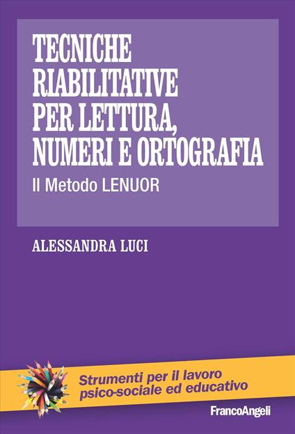 Tecniche riabilitative per lettura, numeri e ortografia. Il Metodo Lenuor - Alessandra Luci - copertina