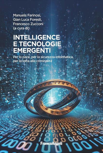 Intelligence e tecnologie emergenti. Per la pace, per la sicurezza informatica, per la lotta alla criminalità - copertina
