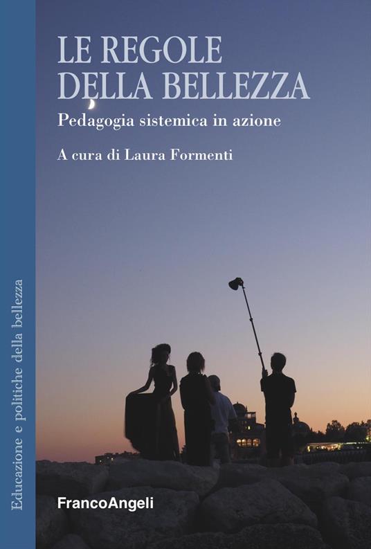 Le regole della bellezza. Pedagogia sistemica in azione - copertina