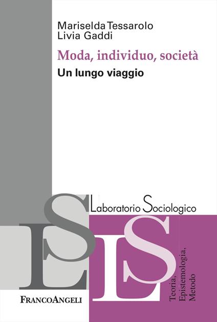 Moda, individuo e società. Un lungo viaggio - Mariselda Tessarolo,Livia Gaddi - copertina