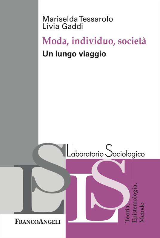 Moda, individuo e società. Un lungo viaggio - Mariselda Tessarolo,Livia Gaddi - copertina