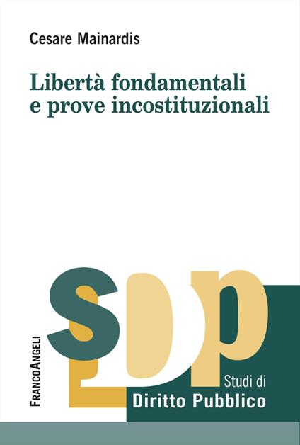 Libertà fondamentali e prove incostituzionali - Cesare Mainardis - copertina
