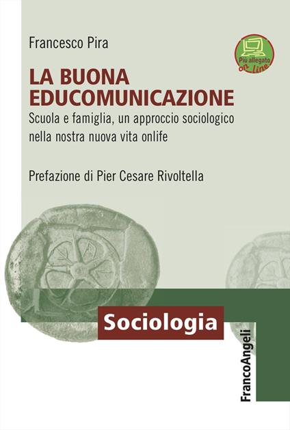 La buona EduComunicazione. Scuola e famiglia, un approccio sociologico nella nostra nuova vita onlife - Francesco Pira - copertina