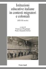 Istituzioni educative italiane in contesti migratori e coloniali. (XIX-XX secolo)