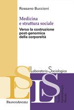 Medicina e struttura sociale. Verso la costruzione post-genomica della corporeità
