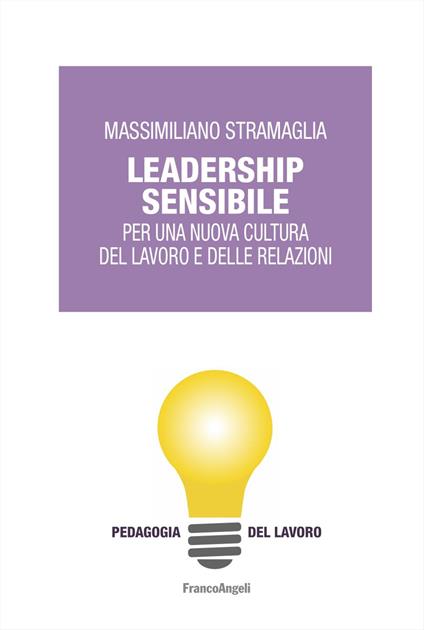 Leadership sensibile. Per una nuova cultura del lavoro e delle relazioni - Massimiliano Stramaglia - copertina