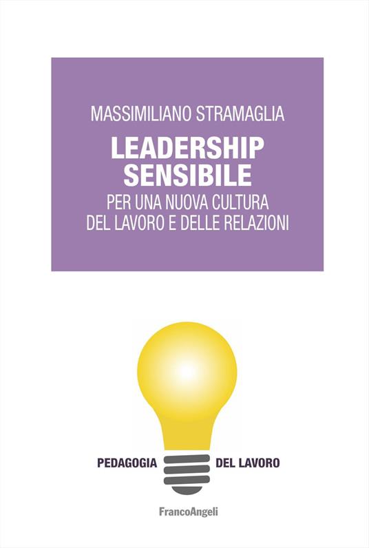 Leadership sensibile. Per una nuova cultura del lavoro e delle relazioni - Massimiliano Stramaglia - copertina