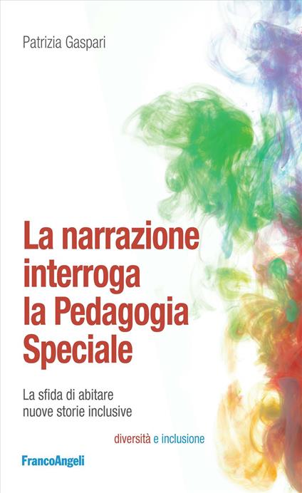 La narrazione interroga la pedagogia speciale. La sfida di abitare nuove storie inclusive - Patrizia Gaspari - copertina