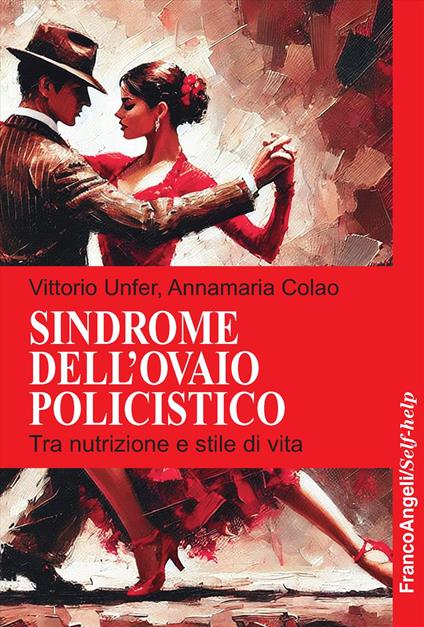 Sindrome dell'ovaio policistico. Tra nutrizione e stile di vita - Vittorio Unfer,Annamaria Colao - copertina