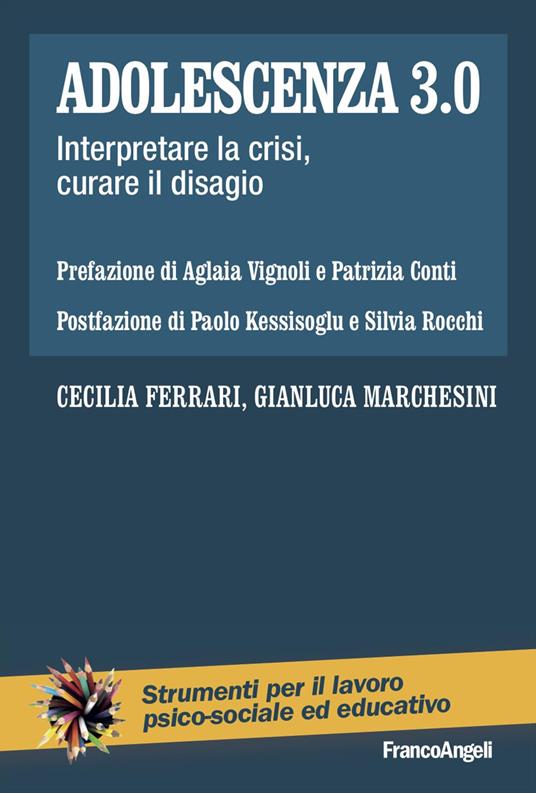 Adolescenza 3.0. Interpretare la crisi, curare il disagio - Cecilia Ferrari,Gianluca Marchesini - copertina