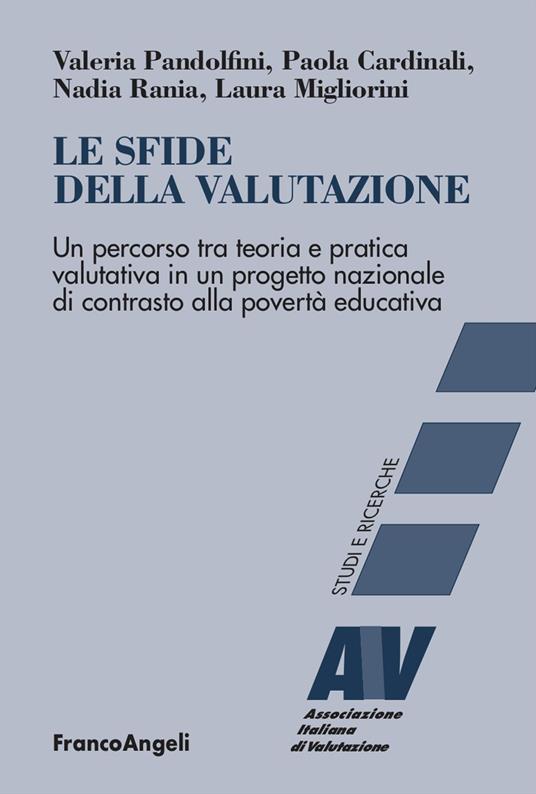 Le sfide della valutazione. Un percorso tra teoria e pratica valutativa in un progetto nazionale di contrasto alla povertà educativa - Valeria Pandolfini,Paola Cardinali,Nadia Rania - copertina
