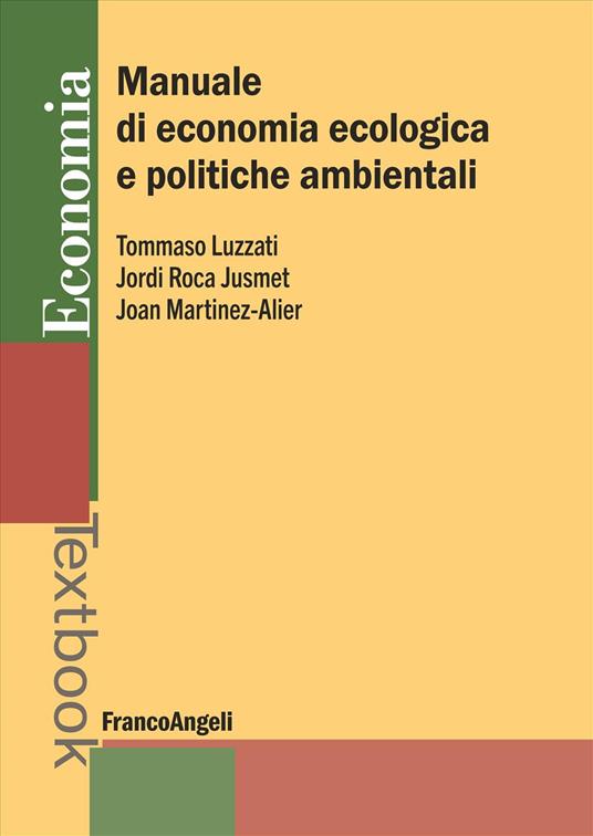 Manuale di economia ecologica e politiche ambientali - Tommaso Luzzati,Jordi Roca Jusmet,Joan Martinez-Alier - copertina