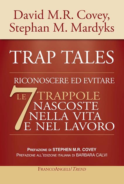 Trap tales. Riconoscere ed evitare le 7 trappole nascoste nella vita e nel lavoro - David M.R. Covey,Stephan M. Mardyks,Barbara Calvi,Stephen M.R. Covey - ebook