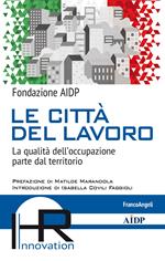 Le città del lavoro. La qualità dell'occupazione parte dal territorio