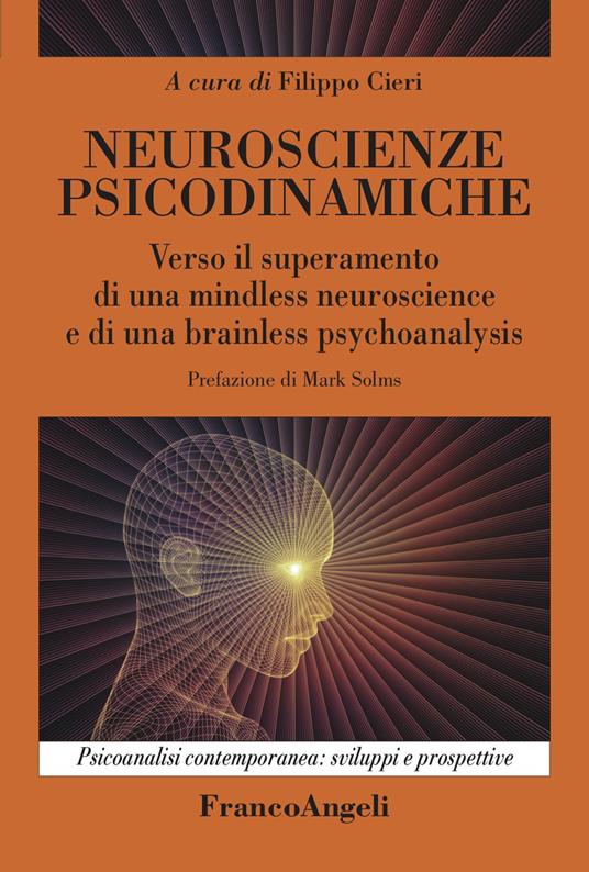 Neuroscienze psicodinamiche. Verso il superamento di una mindless neuroscience e di una brainless psychoanalysis - Filippo Cieri - ebook