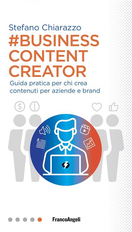 Business content creator. Guida pratica per chi crea contenuti per aziende e brand - Stefano Chiarazzo - ebook