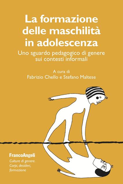 La formazione delle maschilità in adolescenza. Uno sguardo pedagogico di genere sui contesti informali - Fabrizio Chello,Stefano Maltese - ebook