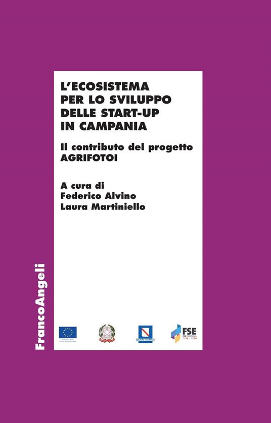 L' ecosistema per lo sviluppo delle start-up in Campania. Il contributo del progetto AGRIFOTOI - Federico Alvino,Laura Martiniello - ebook