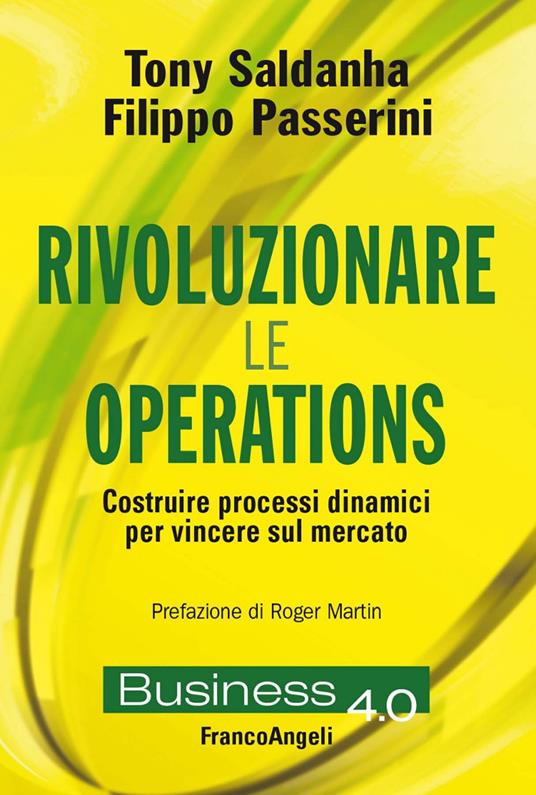 Rivoluzionare le operations. Costruire processi dinamici per vincere sul mercato - Filippo Passerini,Tony Saldanha - ebook