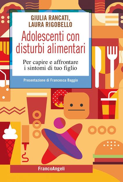 Adolescenti con disturbi alimentari. Per capire a affrontare i disturbi di tuo figlio - Giulia Rancati,Laura Rigobello - ebook