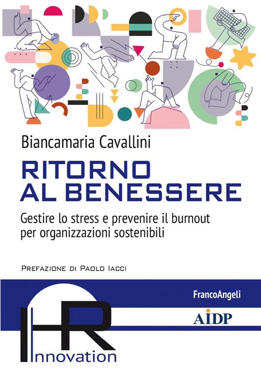 Ritorno al benessere. Gestire lo stress e prevenire il burnout per organizzazioni sostenibili - Biancamaria Cavallini - ebook