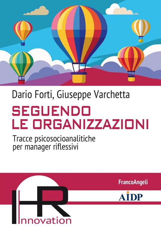 Seguendo le organizzazioni. Tracce psicosocioanalitiche per manager riflessivi - Dario Forti,Giuseppe Varchetta - ebook