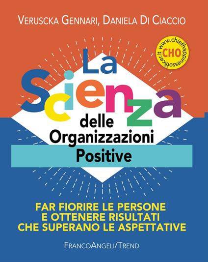 La scienza delle organizzazioni positive. Far fiorire le persone e ottenere risultati che superano le aspettative. Con Contenuto digitale per accesso online - Veruscka Gennari,Daniela Di Ciaccio - copertina