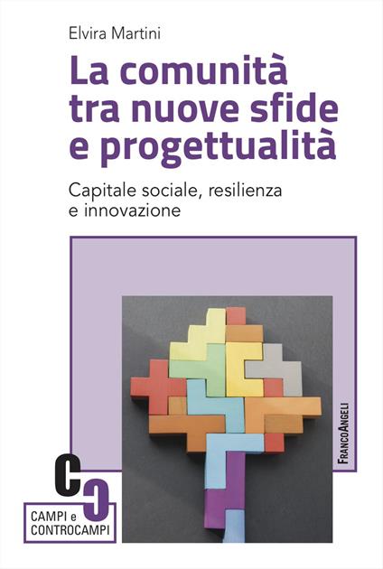 La comunità tra nuove sfide e progettualità. Capitale sociale, resilienza e innovazione - Elvira Martini - copertina