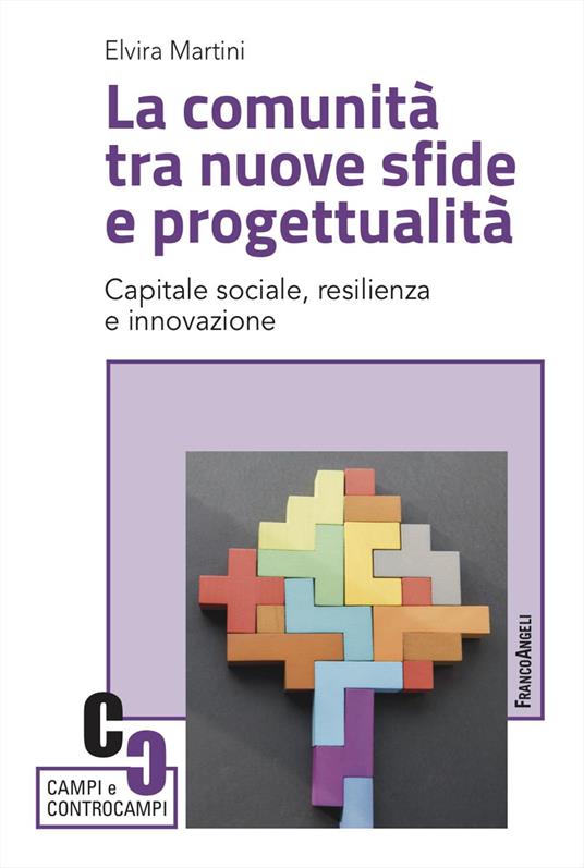 La comunità tra nuove sfide e progettualità. Capitale sociale, resilienza e innovazione - Elvira Martini - copertina
