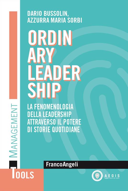 Ordinary leadership. La fenomenologia della leadership attraverso il potere di storie quotidiane - Dario Bussolin,Azzurra Maria Sorbi - copertina