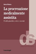 La procreazione medicalmente assistita. Profili giuridici, etici e sociali