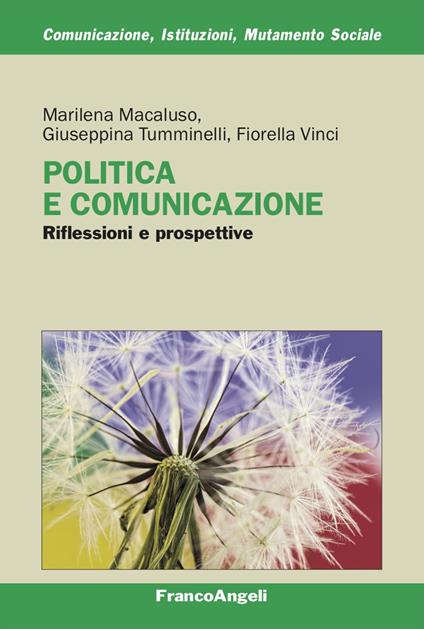 Politica e comunicazione. Riflessioni e prospettive - Marilena Macaluso,Giuseppina Tumminelli,Fiorella Vinci - copertina
