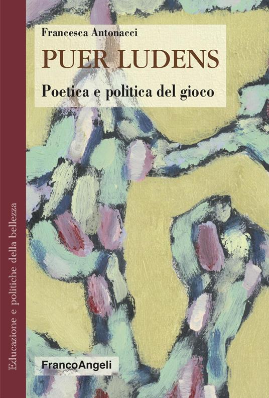 Puer ludens. Poetica e politica del gioco - Francesca Antonacci - copertina