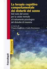 La terapia cognitiva comportamentale dei disturbi del sonno. Dal ruolo del sonno per la salute mentale al trattamento psicologico del disturbo di insonnia