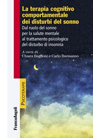 La terapia cognitiva comportamentale dei disturbi del sonno. Dal ruolo del sonno per la salute mentale al trattamento psicologico del disturbo di insonnia