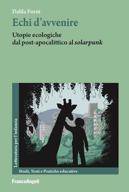Echi d'avvenire. Utopie ecologiche dal post-apocalittico al «solarpunk» - Dalila Forni - copertina
